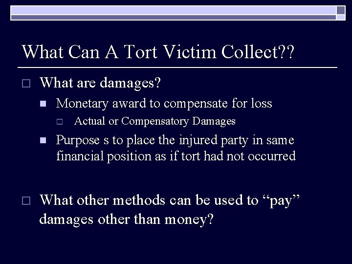 What Can A Tort Victim Collect? ? o What are damages? n Monetary award