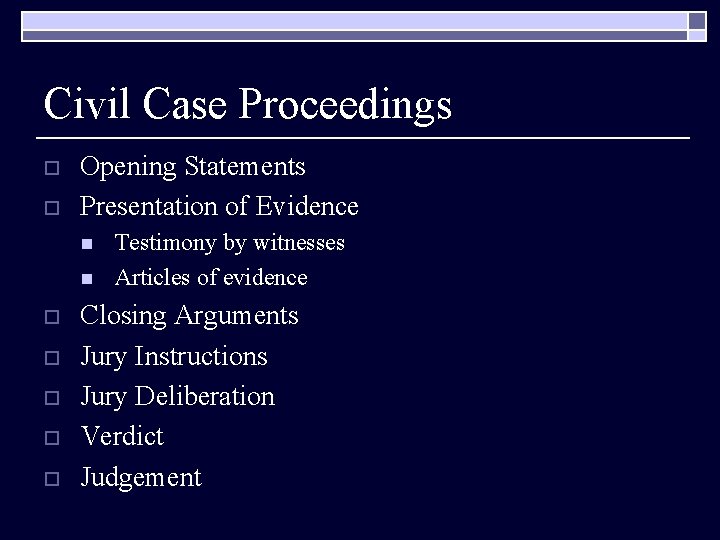 Civil Case Proceedings o o Opening Statements Presentation of Evidence n n o o