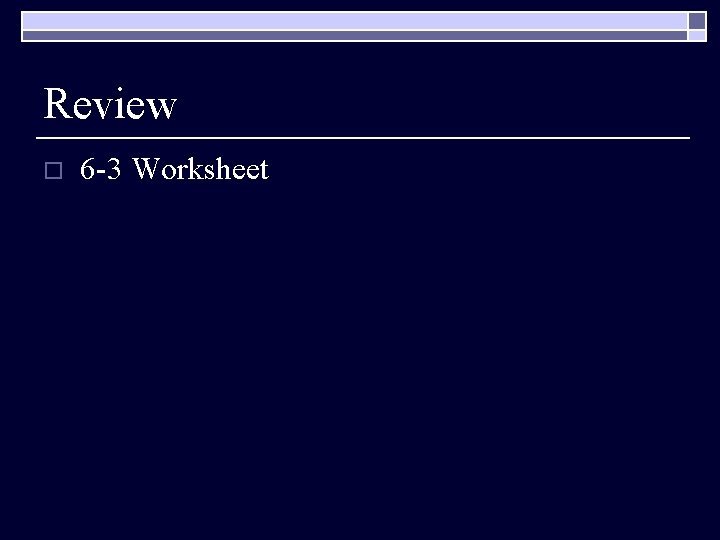 Review o 6 -3 Worksheet 