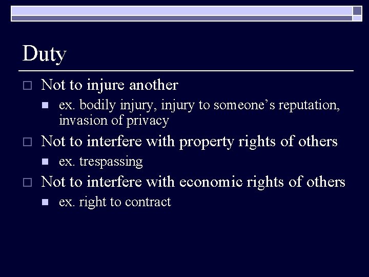 Duty o Not to injure another n o Not to interfere with property rights