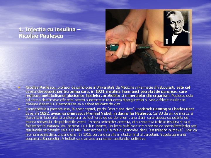 1. Injectia cu insulina – Nicolae Paulescu • • Nicolae Paulescu, profesor de psihologie