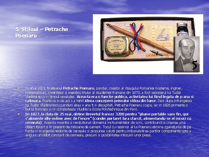 5. Stiloul – Petrache Poenaru • • In anul 1821, braileanul Petrache Poenaru, pandur,