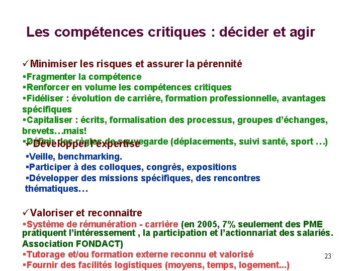 Les compétences critiques : décider et agir üMinimiser les risques et assurer la pérennité