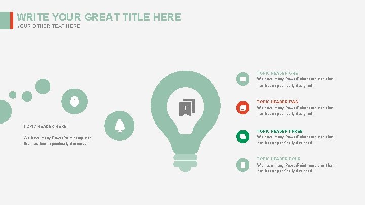 WRITE YOUR GREAT TITLE HERE YOUR OTHER TEXT HERE TOPIC HEADER ONE We have