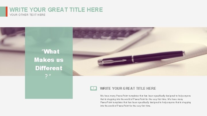 WRITE YOUR GREAT TITLE HERE YOUR OTHER TEXT HERE “What Makes us Different ？”