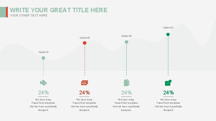 WRITE YOUR GREAT TITLE HERE YOUR OTHER TEXT HERE Option 04 Option 02 Option