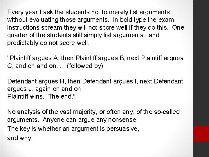 Every year I ask the students not to merely list arguments without evaluating those