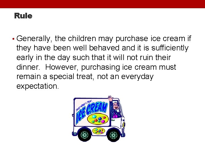 Rule • Generally, the children may purchase ice cream if they have been well