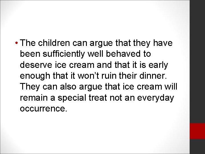  • The children can argue that they have been sufficiently well behaved to