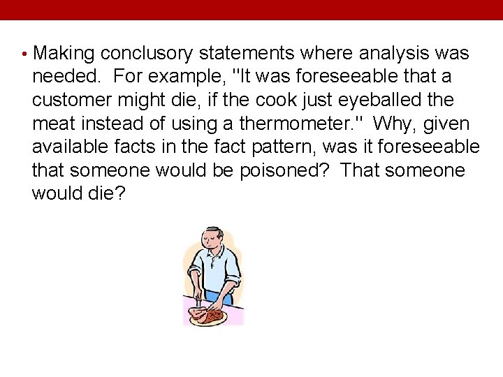  • Making conclusory statements where analysis was needed. For example, "It was foreseeable