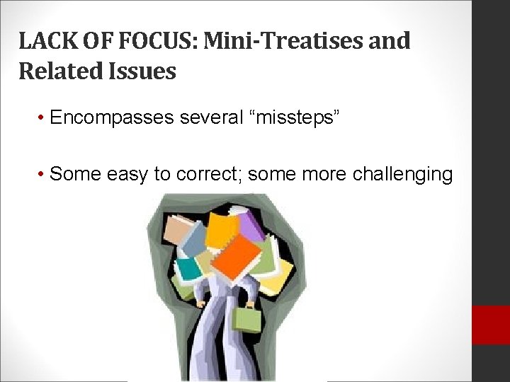 LACK OF FOCUS: Mini-Treatises and Related Issues • Encompasses several “missteps” • Some easy
