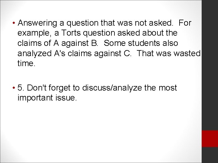  • Answering a question that was not asked. For example, a Torts question