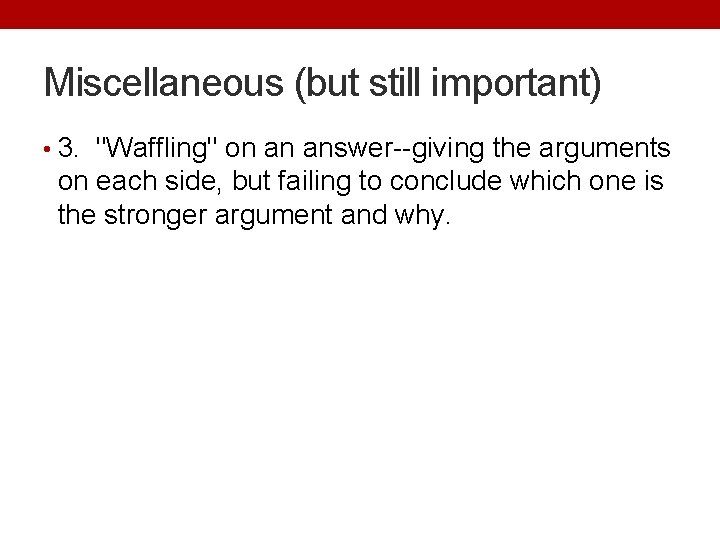 Miscellaneous (but still important) • 3. "Waffling" on an answer--giving the arguments on each