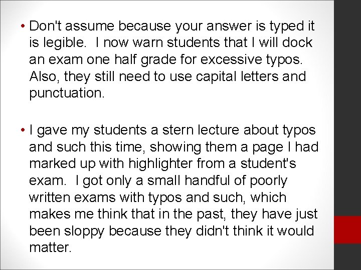  • Don't assume because your answer is typed it is legible. I now