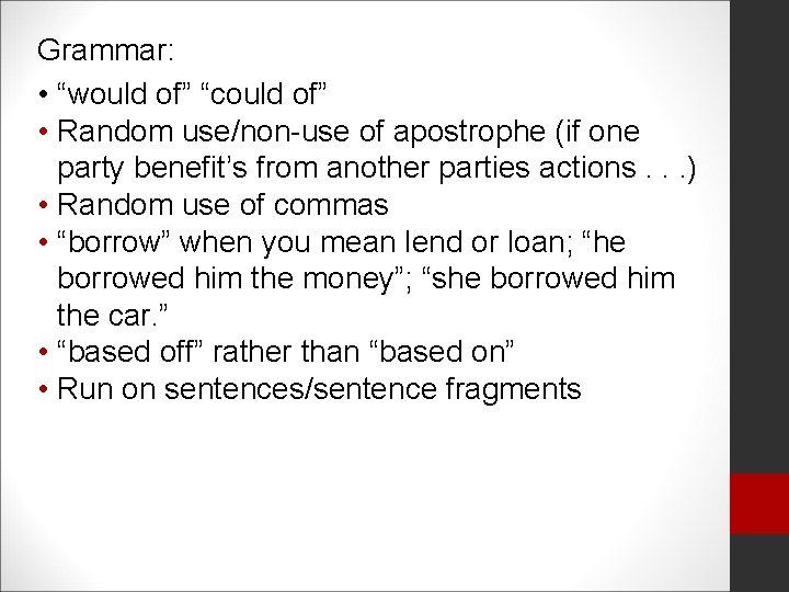 Grammar: • “would of” “could of” • Random use/non-use of apostrophe (if one party