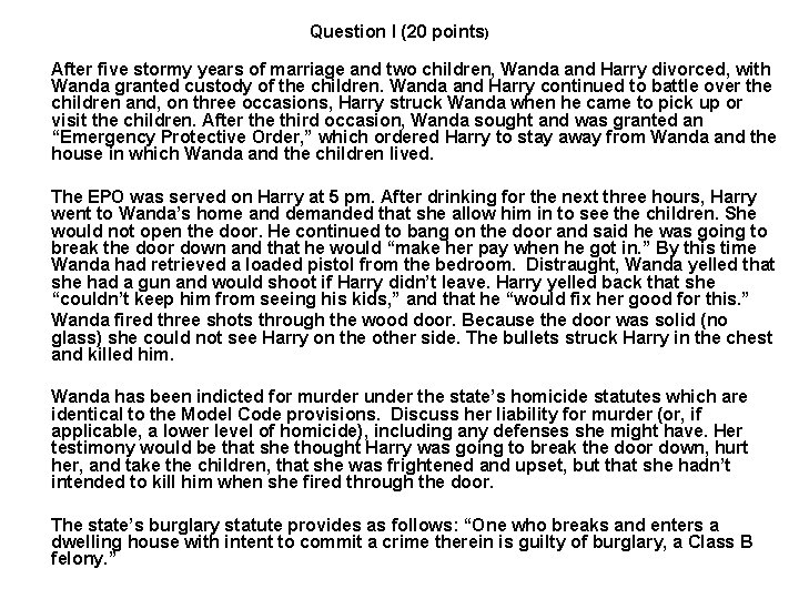 Question I (20 points) After five stormy years of marriage and two children, Wanda