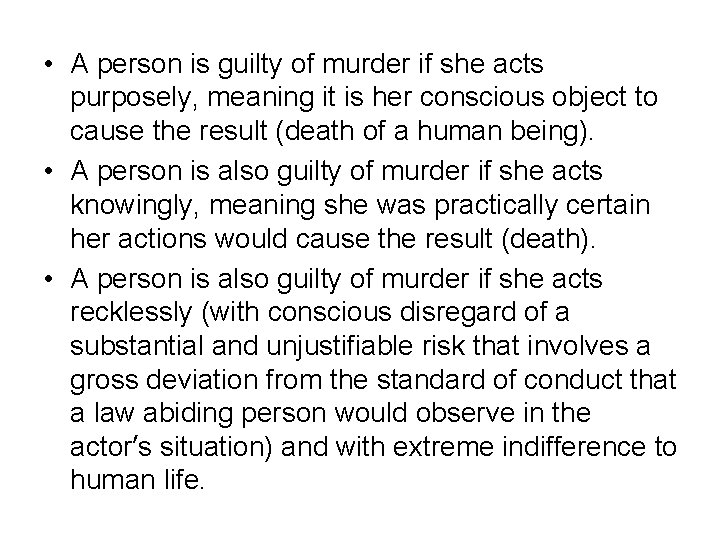  • A person is guilty of murder if she acts purposely, meaning it