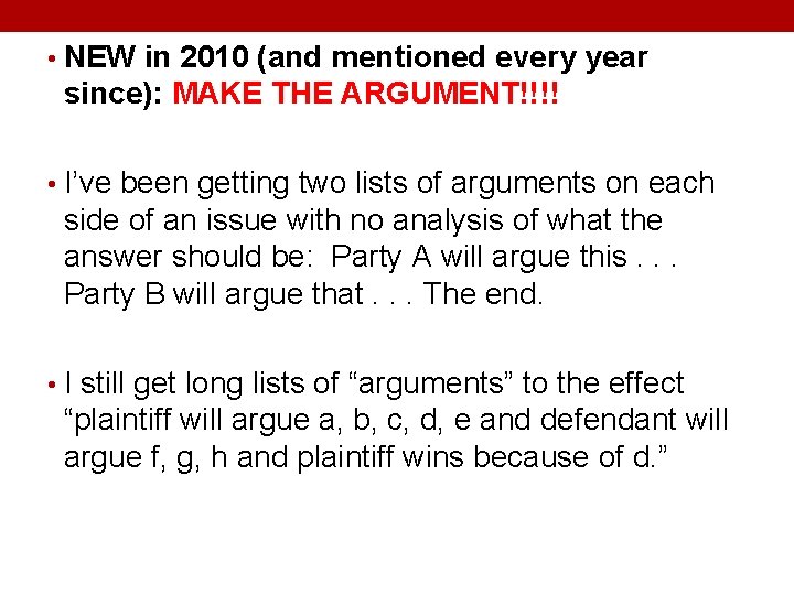  • NEW in 2010 (and mentioned every year since): MAKE THE ARGUMENT!!!! •