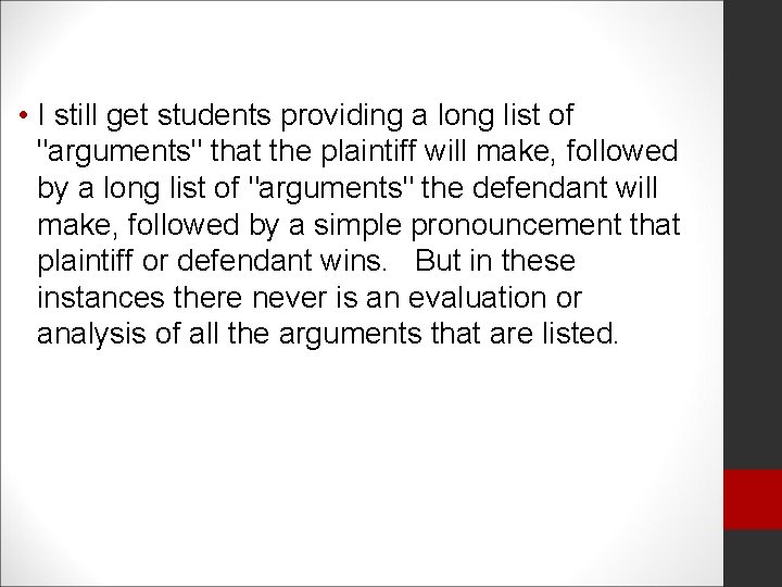  • I still get students providing a long list of "arguments" that the