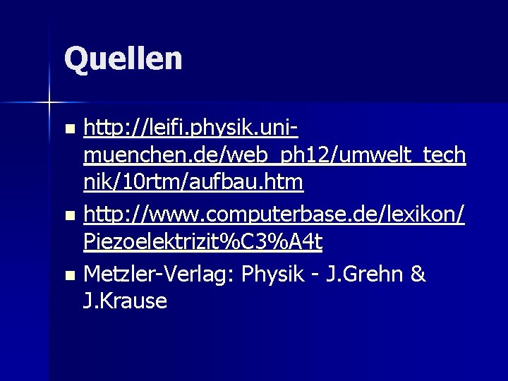 Quellen http: //leifi. physik. unimuenchen. de/web_ph 12/umwelt_tech nik/10 rtm/aufbau. htm n http: //www. computerbase.