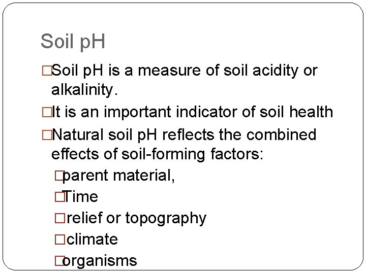 Soil p. H �Soil p. H is a measure of soil acidity or alkalinity.