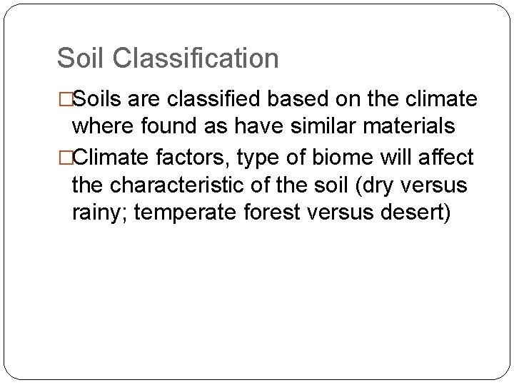 Soil Classification �Soils are classified based on the climate where found as have similar