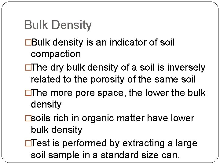 Bulk Density �Bulk density is an indicator of soil compaction �The dry bulk density