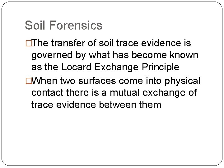 Soil Forensics �The transfer of soil trace evidence is governed by what has become