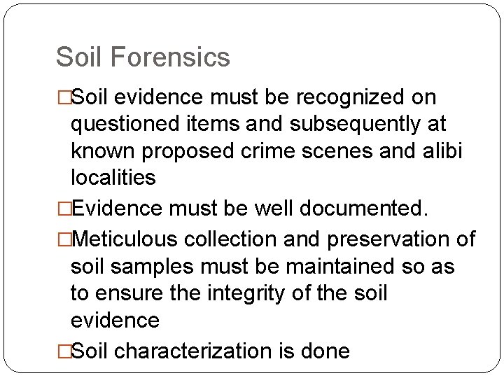 Soil Forensics �Soil evidence must be recognized on questioned items and subsequently at known