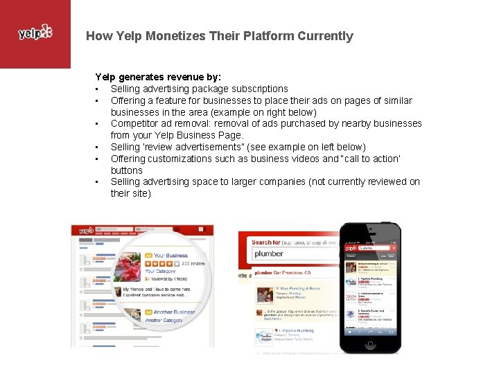 How Yelp Monetizes Their Platform Currently Yelp generates revenue by: • Selling advertising package