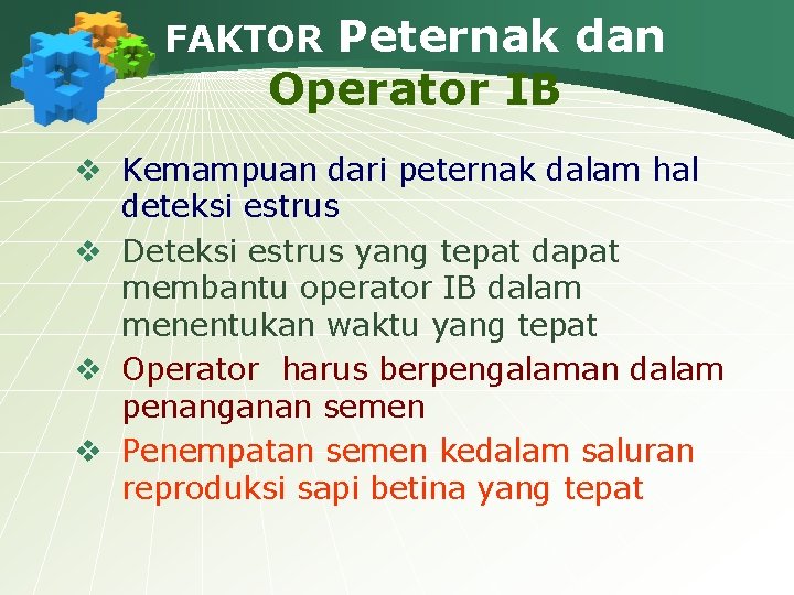 Peternak dan Operator IB FAKTOR v Kemampuan dari peternak dalam hal deteksi estrus v