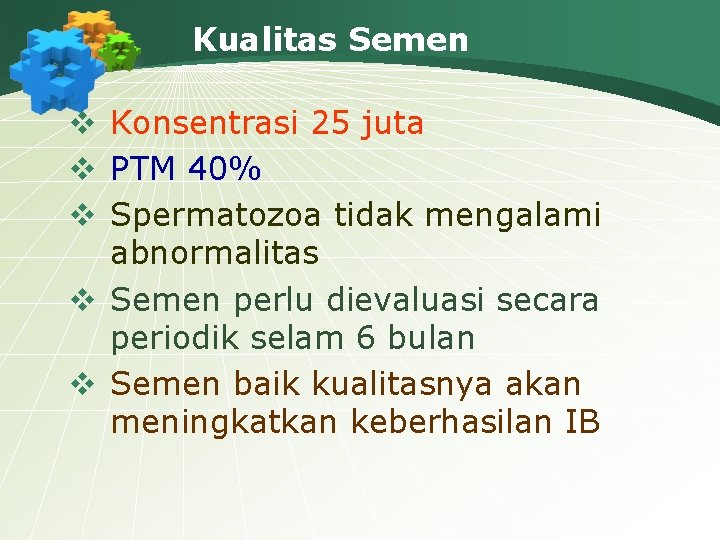 Kualitas Semen v Konsentrasi 25 juta v PTM 40% v Spermatozoa tidak mengalami abnormalitas