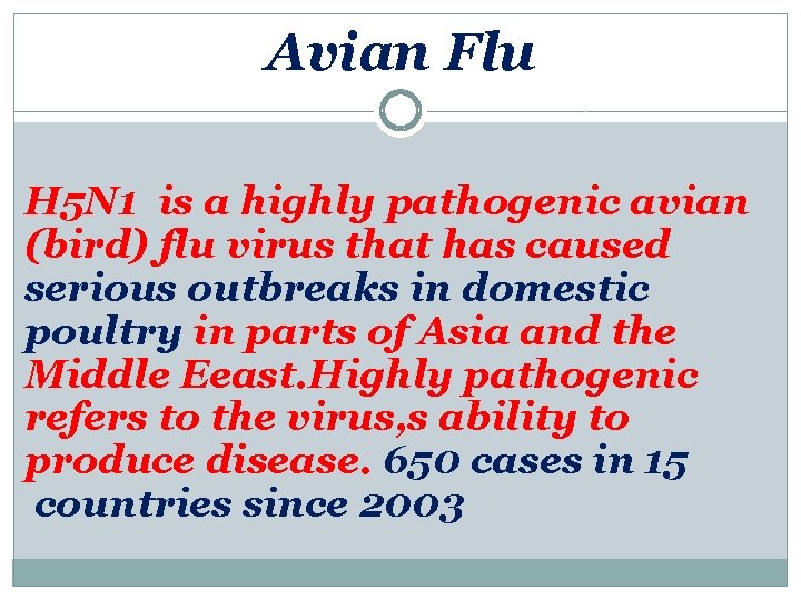 Avian Flu H 5 N 1 is a highly pathogenic avian (bird) flu virus