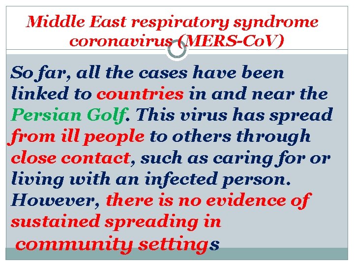 Middle East respiratory syndrome coronavirus (MERS-Co. V) So far, all the cases have been