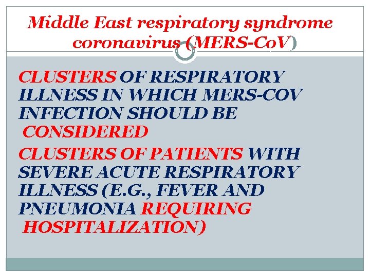 Middle East respiratory syndrome coronavirus (MERS-Co. V) CLUSTERS OF RESPIRATORY ILLNESS IN WHICH MERS-COV