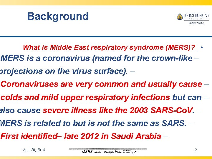 Background What is Middle East respiratory syndrome (MERS)? • MERS is a coronavirus (named