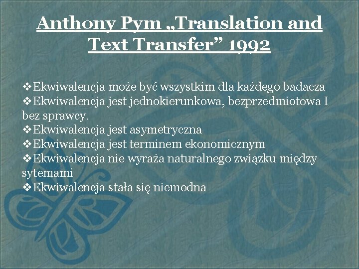 Anthony Pym „Translation and Text Transfer” 1992 v. Ekwiwalencja może być wszystkim dla każdego