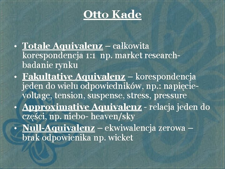 Otto Kade • Totale Aquivalenz – całkowita korespondencja 1: 1 np. market researchbadanie rynku Otto Kade • Totale Aquivalenz – całkowita korespondencja 1: 1 np. market researchbadanie rynku