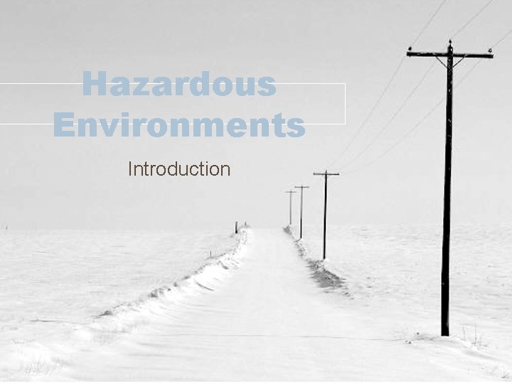 Hazardous Environments Introduction Curriculum 3 1 Hazardous Environments