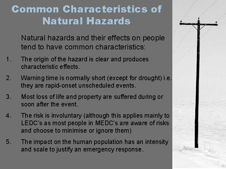 Common Characteristics of Natural Hazards Natural hazards and their effects on people tend to Common Characteristics of Natural Hazards Natural hazards and their effects on people tend to