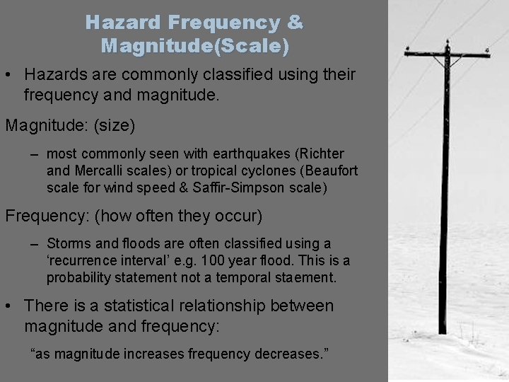 Hazard Frequency & Magnitude(Scale) • Hazards are commonly classified using their frequency and magnitude. Hazard Frequency & Magnitude(Scale) • Hazards are commonly classified using their frequency and magnitude.