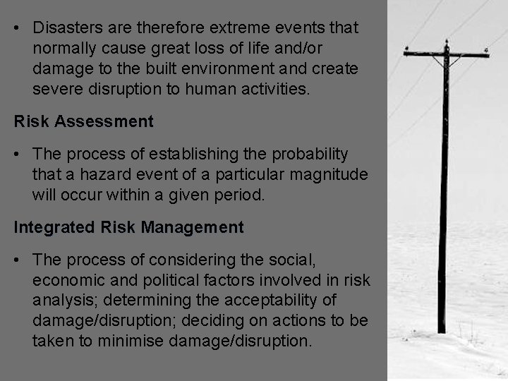 • Disasters are therefore extreme events that normally cause great loss of life • Disasters are therefore extreme events that normally cause great loss of life