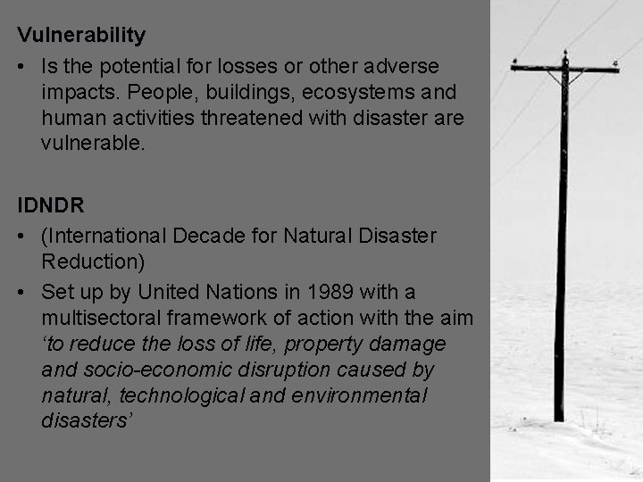 Vulnerability • Is the potential for losses or other adverse impacts. People, buildings, ecosystems Vulnerability • Is the potential for losses or other adverse impacts. People, buildings, ecosystems