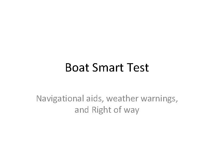 Boat Smart Test Navigational aids, weather warnings, and Right of way 