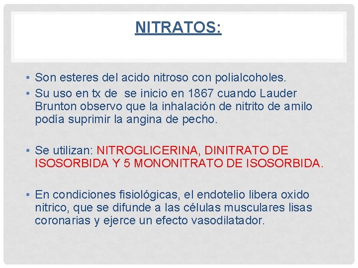 NITRATOS: • Son esteres del acido nitroso con polialcoholes. • Su uso en tx