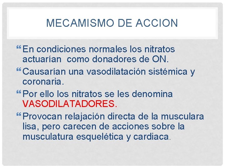 MECAMISMO DE ACCION En condiciones normales los nitratos actuarían como donadores de ON. Causarían