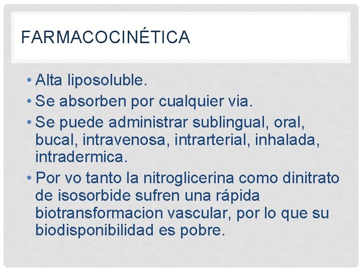 FARMACOCINÉTICA • Alta liposoluble. • Se absorben por cualquier via. • Se puede administrar