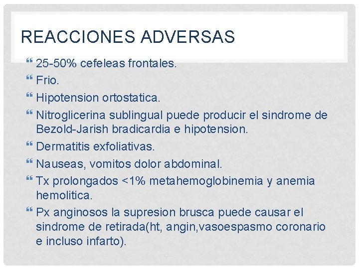 REACCIONES ADVERSAS 25 -50% cefeleas frontales. Frio. Hipotension ortostatica. Nitroglicerina sublingual puede producir el