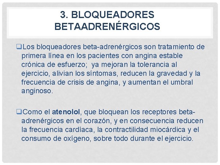 3. BLOQUEADORES BETAADRENÉRGICOS q. Los bloqueadores beta-adrenérgicos son tratamiento de primera línea en los