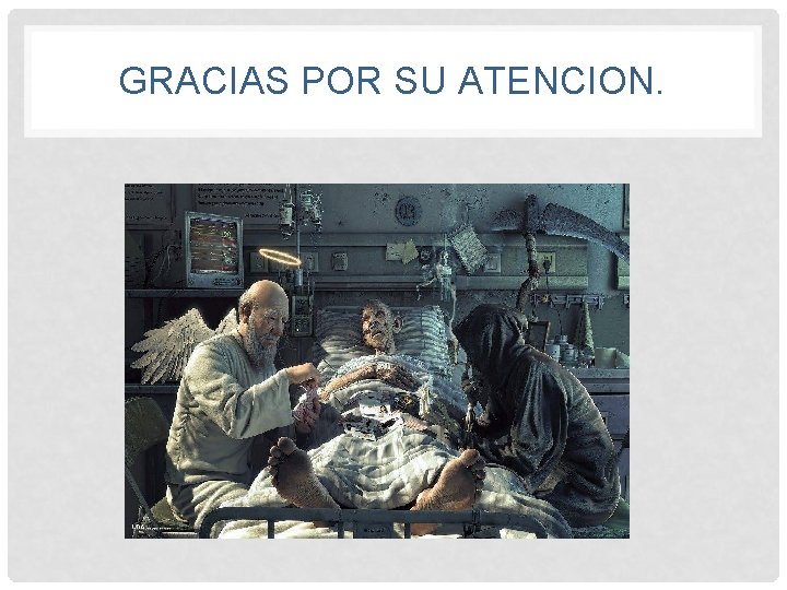 GRACIAS POR SU ATENCION. 